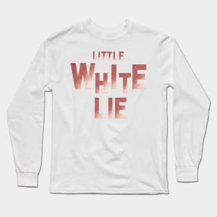 little white lie Long Sleeve T-Shirt